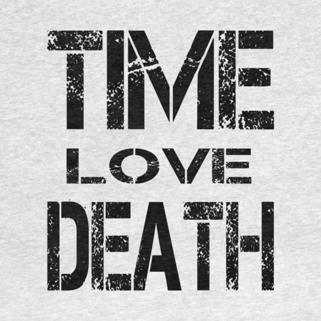 TIME LOVE DEATH by AxeandCo